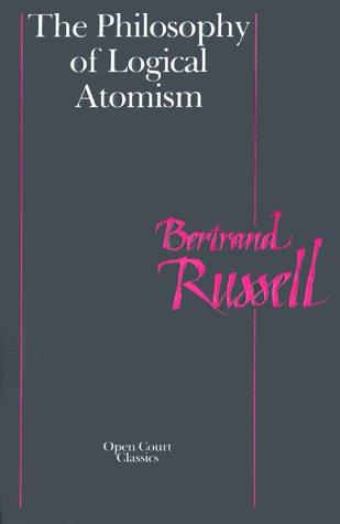 The philosophy of logical atomism (1985, Open Court)