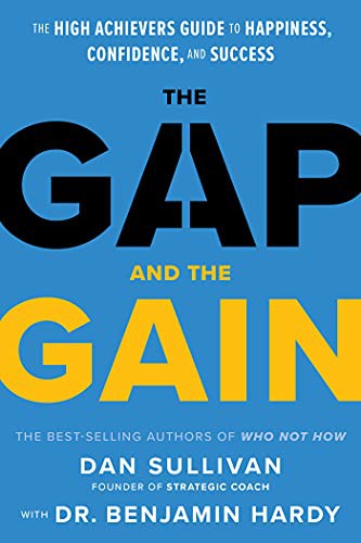 Dan Sullivan, Dr. Benjamin Hardy: The Gap and The Gain (Hardcover, 2021, Hay House Business)