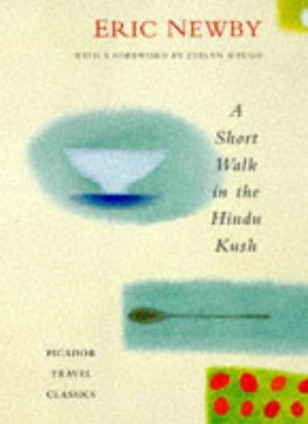 Eric Newby: A Short Walk in the Hindu Kush (Hardcover, 1998, Pan Books)