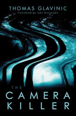 Thomas Glavinic, Thomas Glavinic: The Camera Killer (Paperback, 2012, AmazonCrossing)