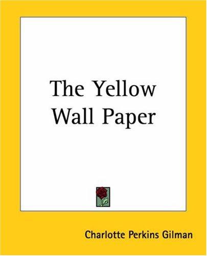The Yellow Wall Paper (Paperback, 2004, Kessinger Publishing)