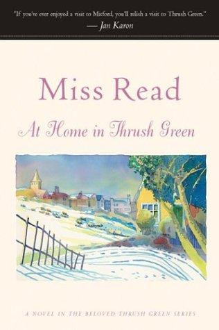 Miss Read: At Home in Thrush Green (2002, Houghton Mifflin)