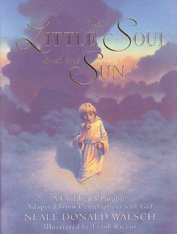 Neale Donald Walsch: The little soul and the sun (1998, Hampton Roads Pub. Co.)