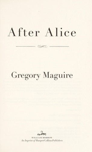 Gregory Maguire: After Alice (2015)