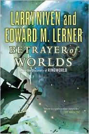 Larry Niven, Edward M. Lerner: Betrayer of Worlds (Ringworld) (2010, Tor)