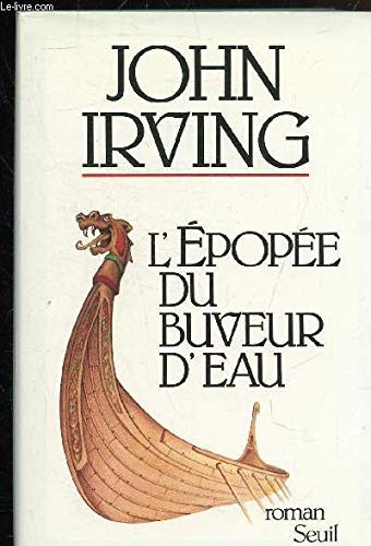 John Irving: L' épopée du buveur d'eau (French language, 1990, Seuil, Seuil/points n° 382, Points)