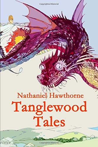 Nathanial Hawthorne: Tanglewood Tales (2018, Independently Published, Independently published)