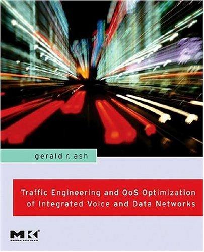 Gerald R. Ash: Traffic Engineering and QoS Optimization of Integrated Voice & Data Networks (Morgan Kaufmann Series in Networking) (Hardcover, 2006, Morgan Kaufmann)