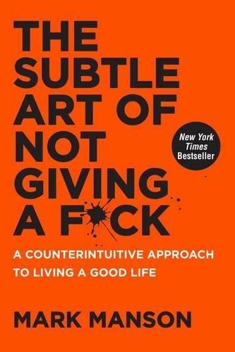The Subtle Art of Not Giving A F*ck (2016, Harper One)