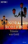 Nora Roberts: Träume wie Gold. (Paperback, 2000, Heyne)