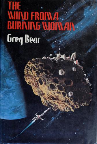 Greg Bear: The wind from a burning woman (1983, Arkham House Publishers)