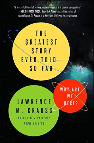 Lawrence M. Krauss: The Greatest Story Ever Told--So Far (Paperback, 2018, Atria Books)