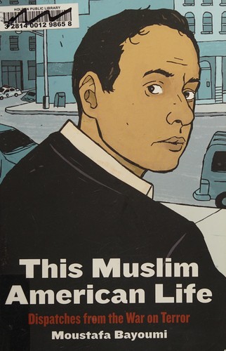 Moustafa Bayoumi: This Muslim American life (2015)