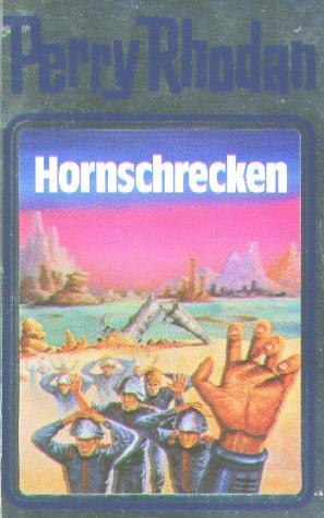 K. H. Scheer, Clark Darlton, Kurt Mahr, Kurt Brand: Hornschrecken (Hardcover, German language, 1984, Verlagsunion Pabel Moewig KG Moewig, Neff Hestia)