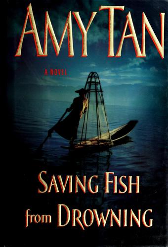 Amy Tan: Saving fish from drowning (Hardcover, 2005, Putnam)