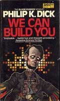 Philip K. Dick: We can build you (Paperback, 1972, New American Library of Canada)