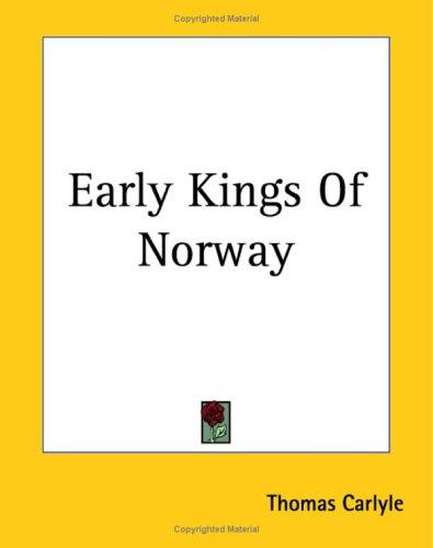 Thomas Carlyle: Early Kings Of Norway (Paperback, 2004, Kessinger Publishing)