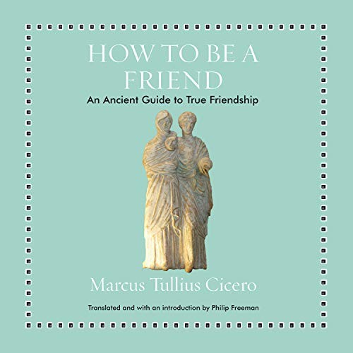 Cicero: How to Be a Friend (AudiobookFormat, 2018, HighBridge Audio)