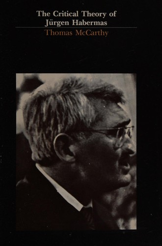 Thomas A. McCarthy, Thomas McCarthy: The critical theory of Jürgen Habermas (Paperback, 1981, MIT Press)