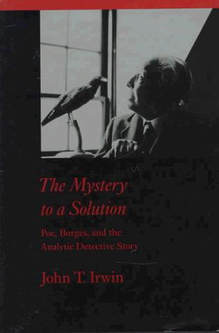 John T. Irwin: The Mystery to a Solution (Hardcover, 1993, The Johns Hopkins University Press)