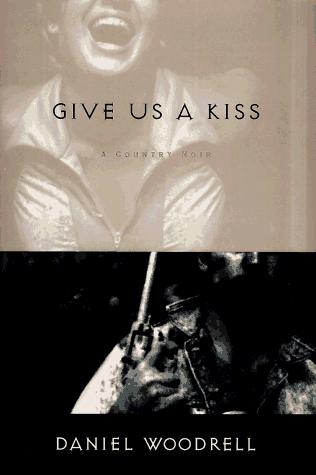 Daniel Woodrell: Give us a kiss (1996, Henry Holt and Co.)