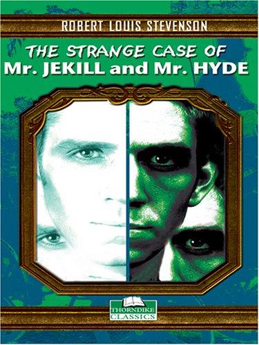 The  strange case of Dr. Jekyll and Mr. Hyde (2005, Thorndike Press)
