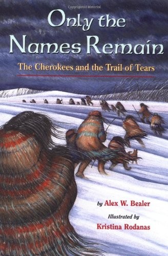 Alex W. Bealer: Only the Names Remain: The Cherokees and The Trail of Tears (Paperback, 1996, Little, Brown Books for Young Readers)