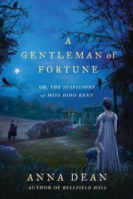 Anna Dean: A gentleman of fortune : or the suspicions of Miss Dido Kent / Anna Dean. (2011, Minotaur Books)