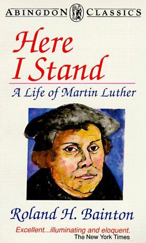 Roland Herbert Bainton: Here I stand (1990, Abingdon Press)