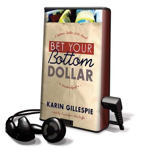 Carrington MacDuffie, Karin Gillespie: Bet Your Bottom Dollar (EBook, 2009, Blackstone Pub)