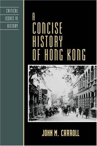 John M. Carroll: A Concise History of Hong Kong (Critical Issues in History) (Paperback, 2007, Rowman & Littlefield Publishers, Inc.)