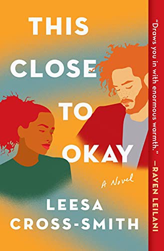 Leesa Cross-Smith: This Close to Okay (Paperback, 2022, Grand Central Publishing)