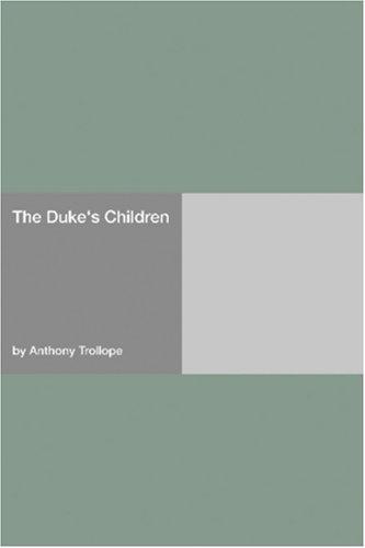 Anthony Trollope: The Duke's Children (Paperback, 2006, Hard Press)