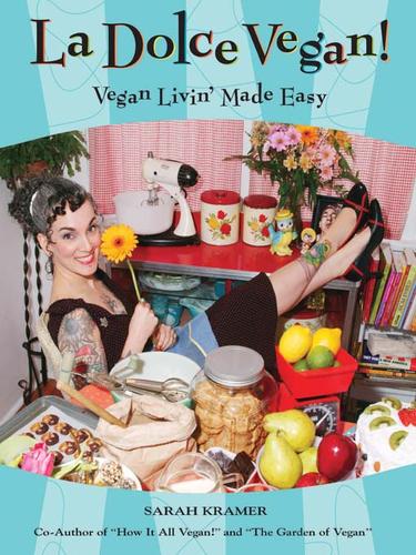 Sarah Kramer: La Dolce Vegan! (EBook, 2009, Arsenal Pulp Press)