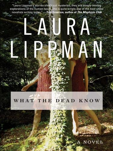 Laura Lippman: What the Dead Know (EBook, 2007, HarperCollins)