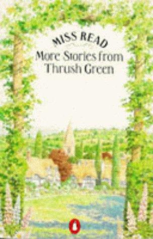 Miss Read: More Stories from Thrush Green (Paperback, 1985, Penguin Books Ltd)