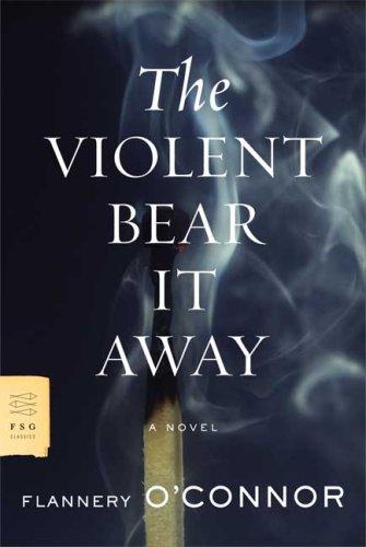 The Violent Bear It Away (Paperback, 2007, Farrar, Straus and Giroux)