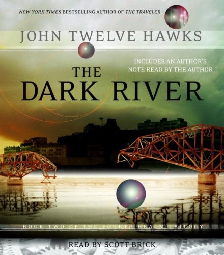 John Twelve Hawks: The Dark River (Fourth Realm Trilogy, Book 2) (AudiobookFormat, 2007, Random House Audio)