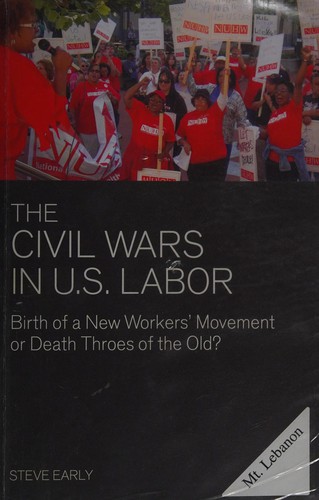 Steve Early: Civil wars in U.S. labor (2010, Haymarket Books)