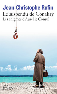 Les énigmes d'Aurel le Consul, I : Le suspendu de Conakry (2019, GALLIMARD)