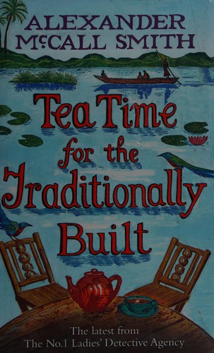 Alexander McCall Smith: Tea time for the traditionally built (2009, Little, Brown)