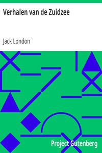 Jack London: Verhalen van de Zuidzee (Dutch language, 2006, Project Gutenberg)