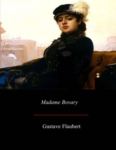 Gustave Flaubert: Madame Bovary (Paperback, 2017, Createspace Independent Publishing Platform, CreateSpace Independent Publishing Platform)