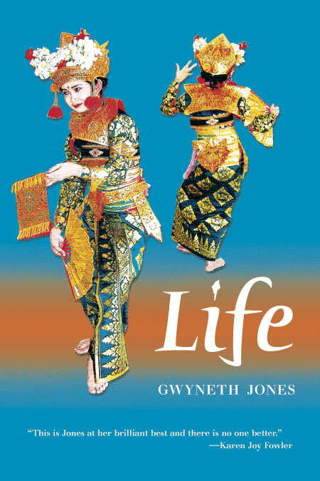 Gwyneth Jones: Life (Paperback, 2004, Aqueduct Press)