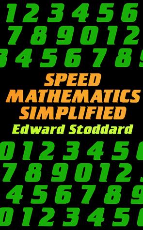 Edward Stoddard: Speed mathematics simplified (1994, Dover Publications)