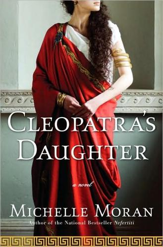 Michelle Moran: Cleopatra's Daughter (Hardcover, 2009, Crown Publishers)