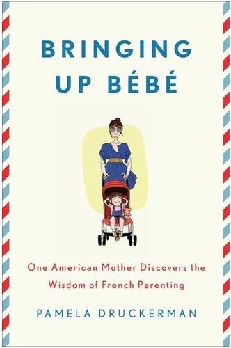 Pamela Druckerman: Bringing up bébé (Hardcover, 2012, Penguin Press)