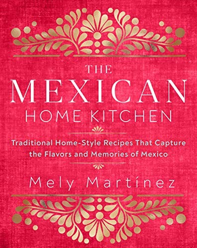 Mely Martínez: The Mexican Home Kitchen (Hardcover, 2020, Rock Point)