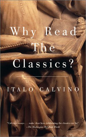 Why Read the Classics? (Paperback, 2001, Vintage)