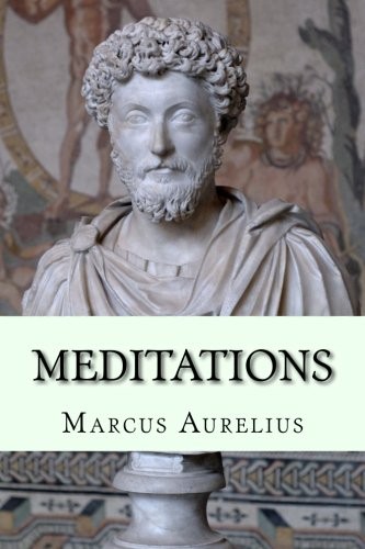 Marcus Aurelius: Meditations (Paperback, 2018, CreateSpace Classics, CreateSpace Independent Publishing Platform)